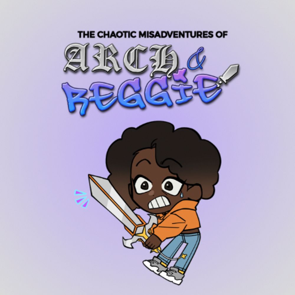 The Chaotic Misadventures of Arch & Reggie!