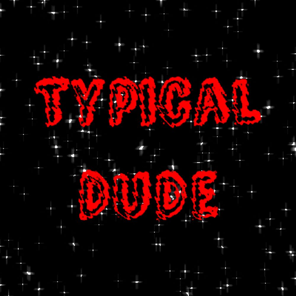 Typical Dude