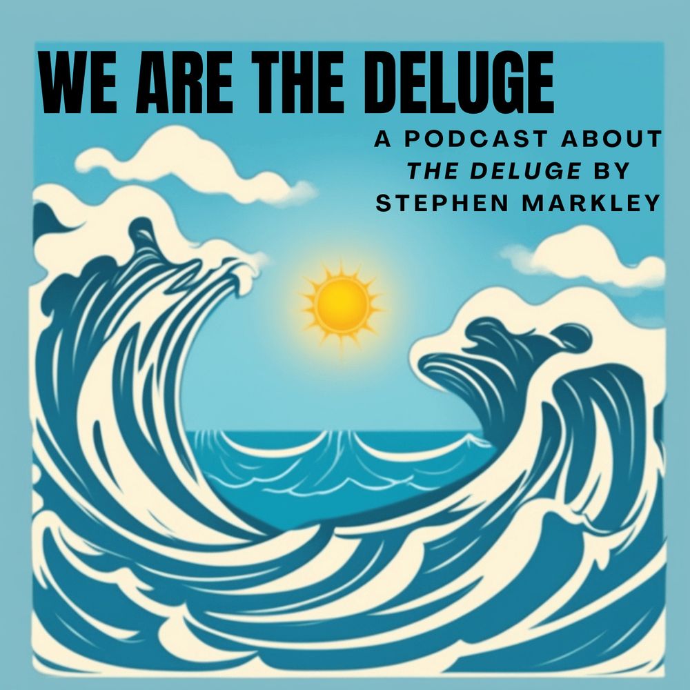 We Are the Deluge Podcast