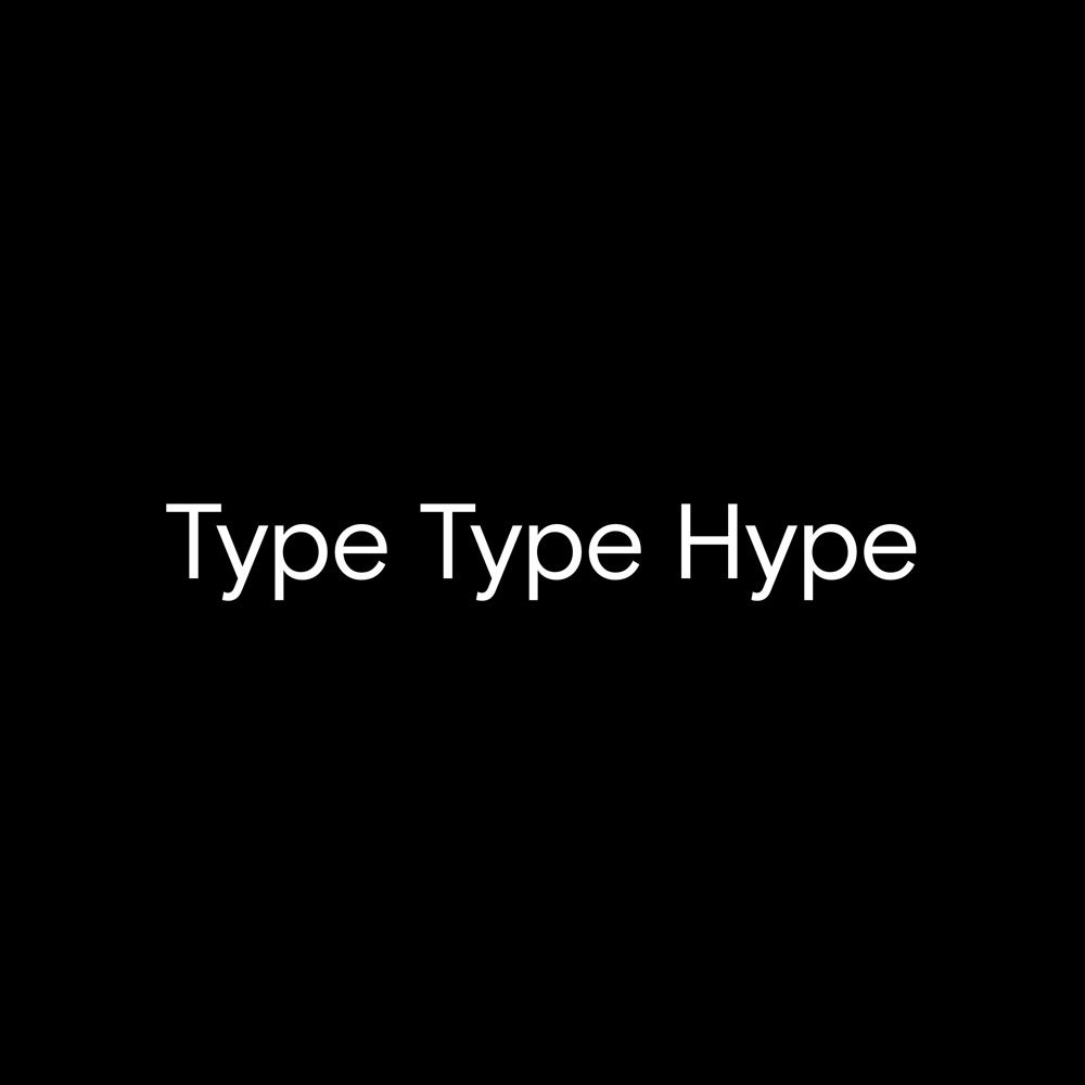 Type Type Hype