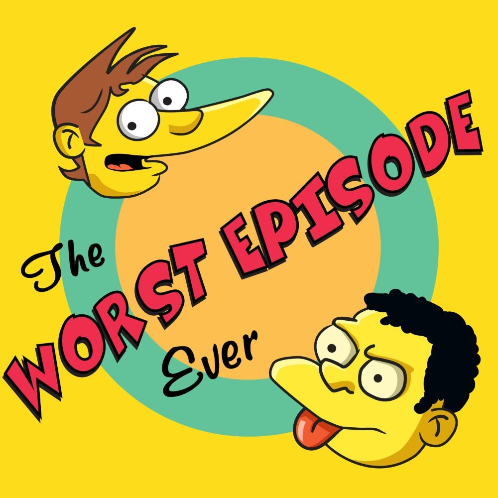 Worst Episode Ever (A Simpsons Podcast)