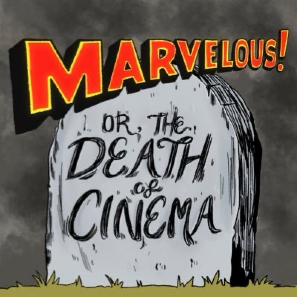 Marvelous! Or The Death Of Cinema Podcast