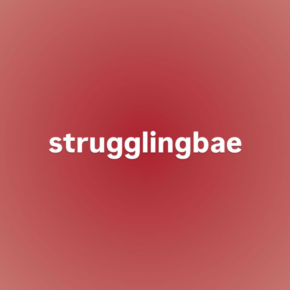 strugglingbae / 힘들어하는자기야💙♐️🧿