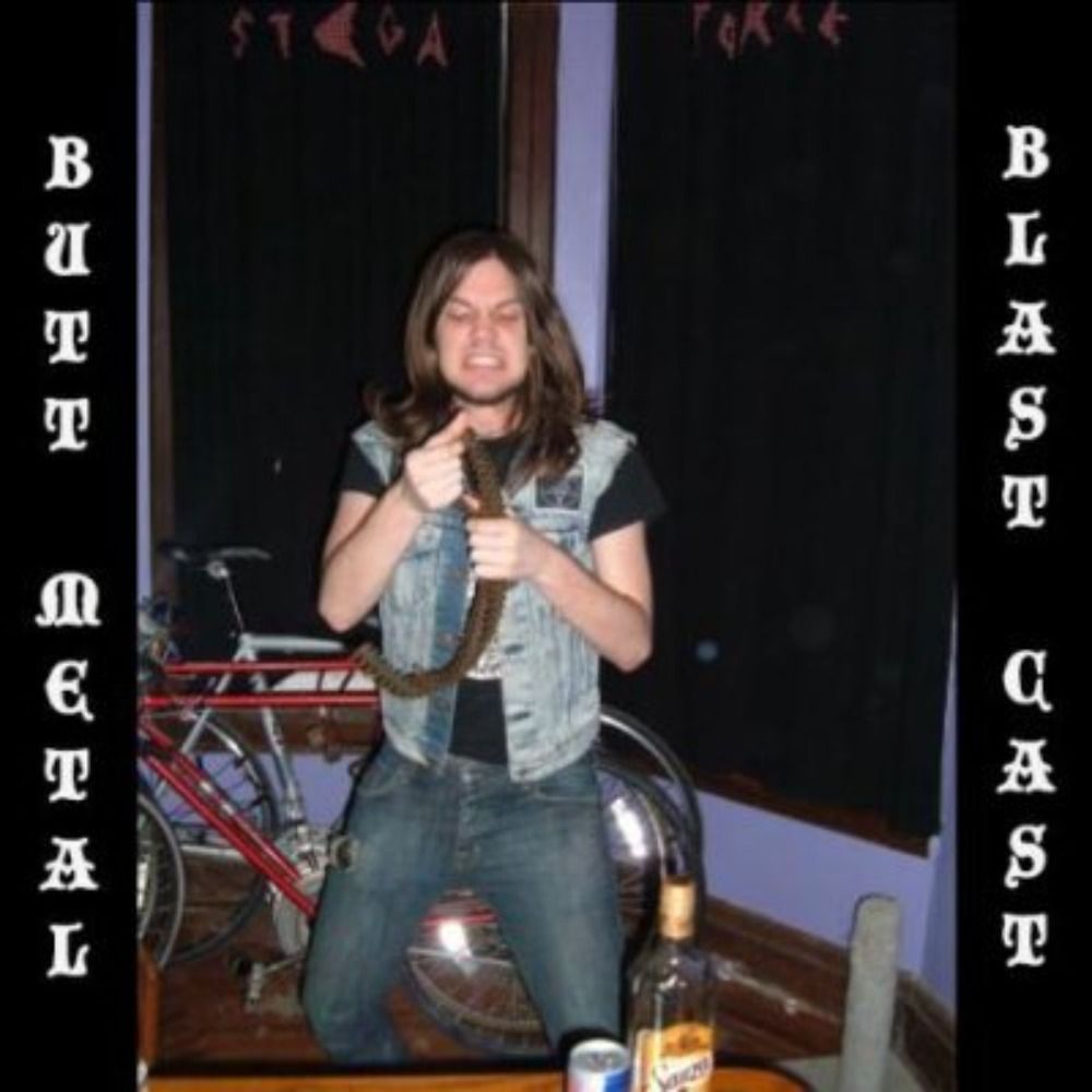 Butt Metal Blast Cast