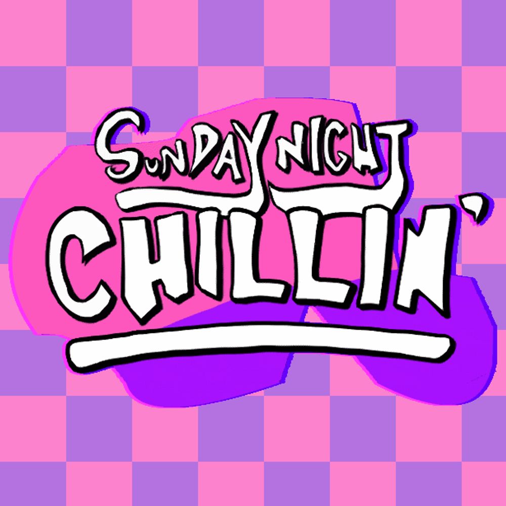 Sunday Night Chillin'