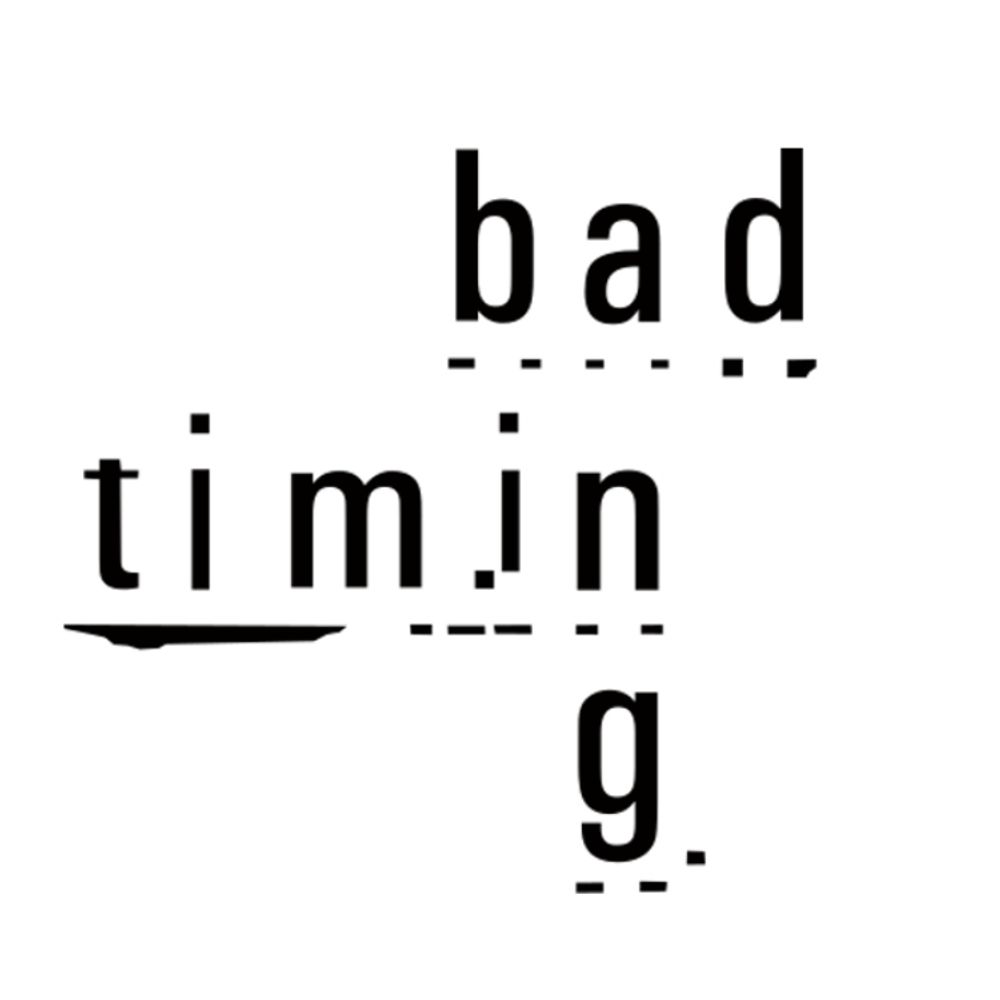 bad timing