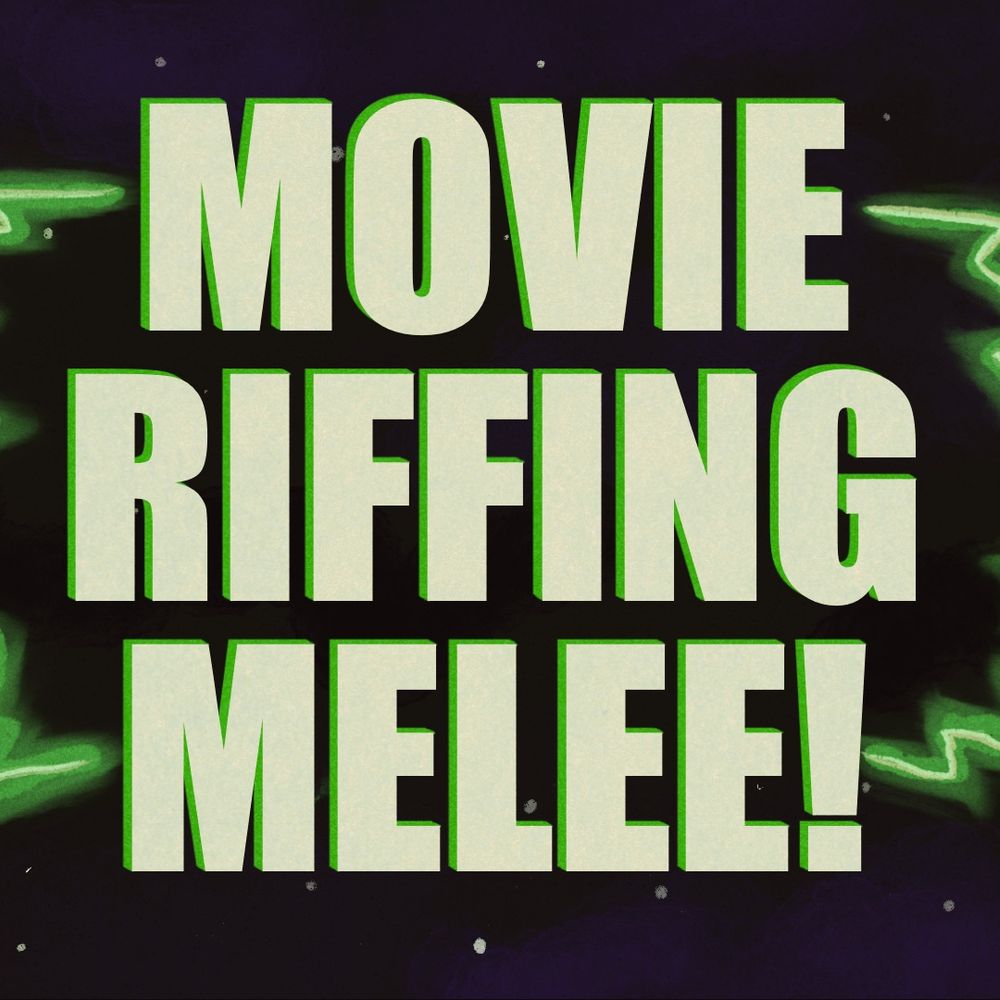 Matt McGinnis’s Movie Riffing Melee