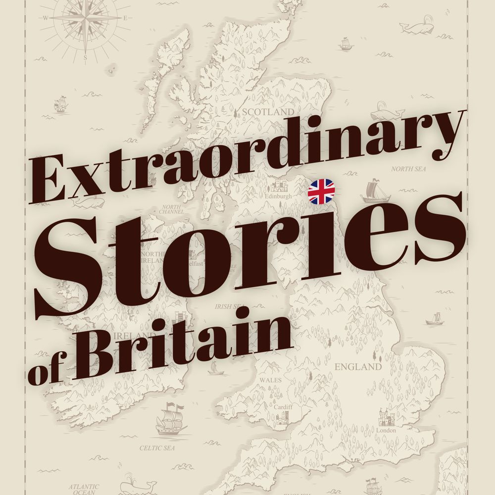 Extraordinary Stories of Britain Podcast