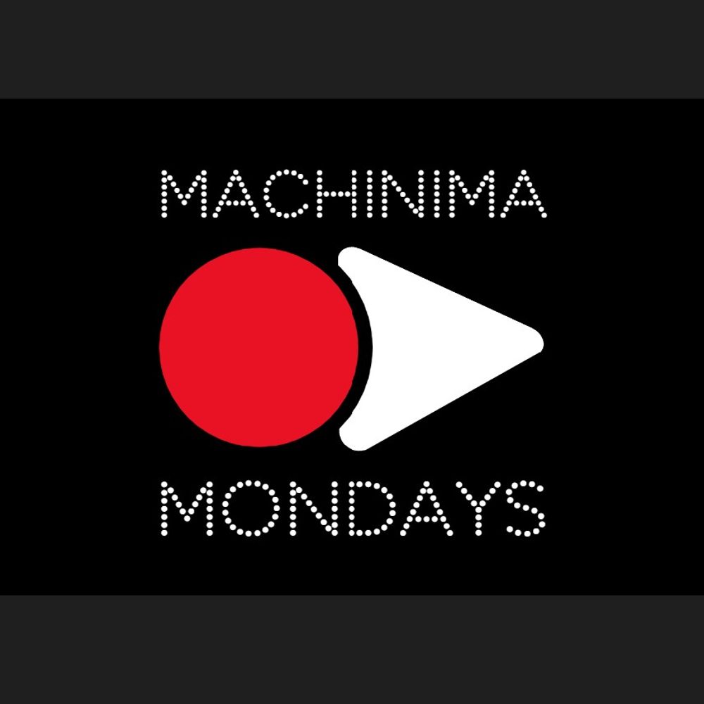 MachinimaMondays 
