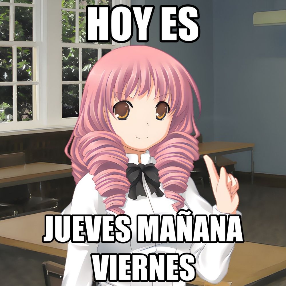 HoyEsJuevesMañanaViernes