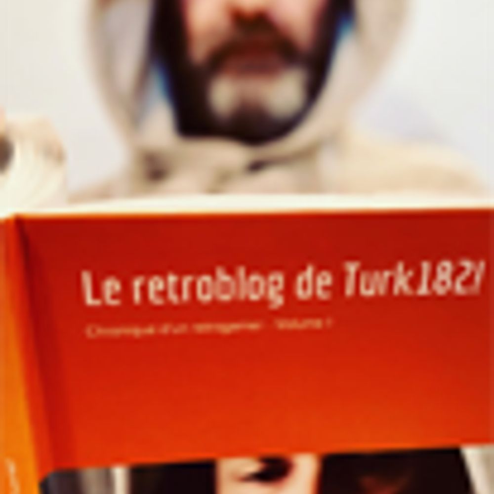 Le Retroblog de Turk182!