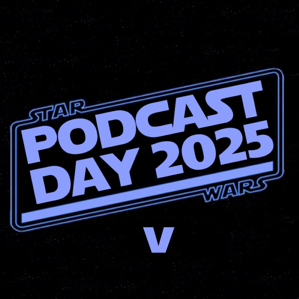 Star Wars Podcast Day (February 7)