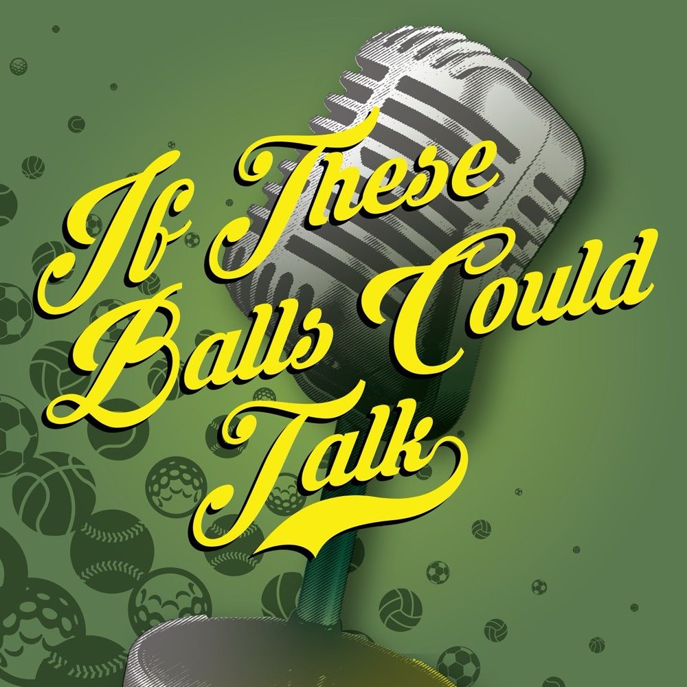If These Balls Could Talk