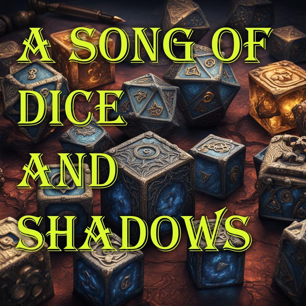 A Song of Dice and Shadows