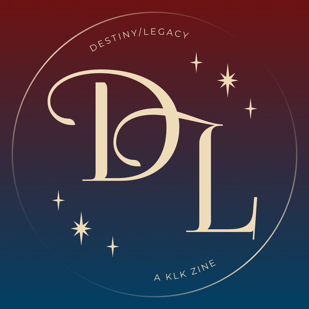 Destiny/Legacy: A KLK Zine ❄️🔥❄️ Creation period!