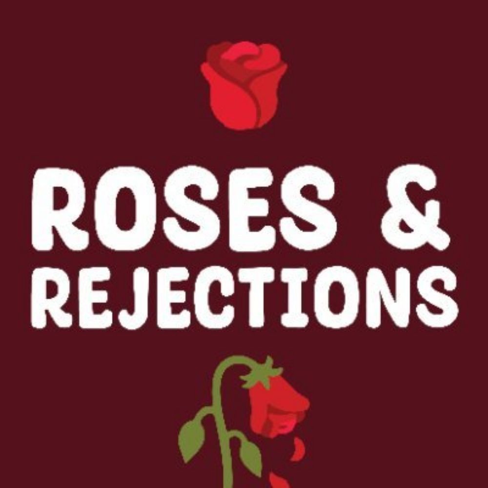 Roses & Rejections