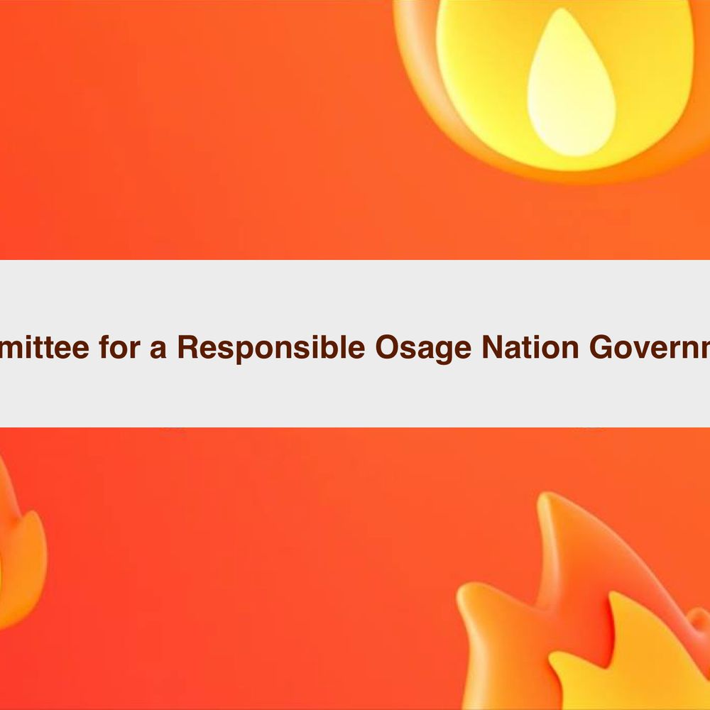 THE COMMITTEE FOR A RESPONSIBLE OSAGE NATION GOVERNMENT
