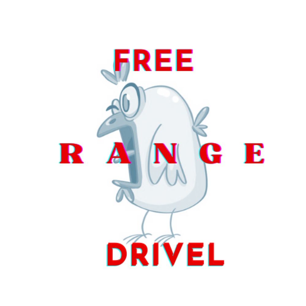 Free Range Drivel