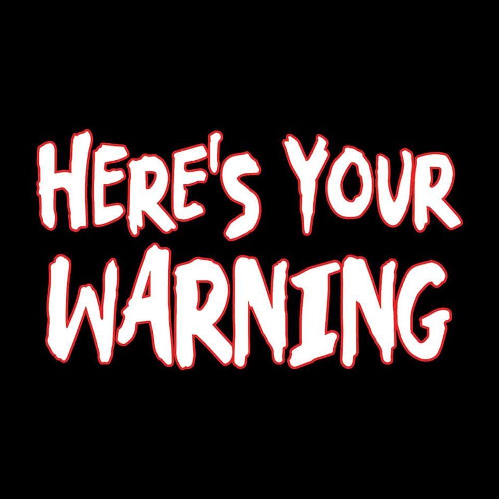 Here's Your Warning