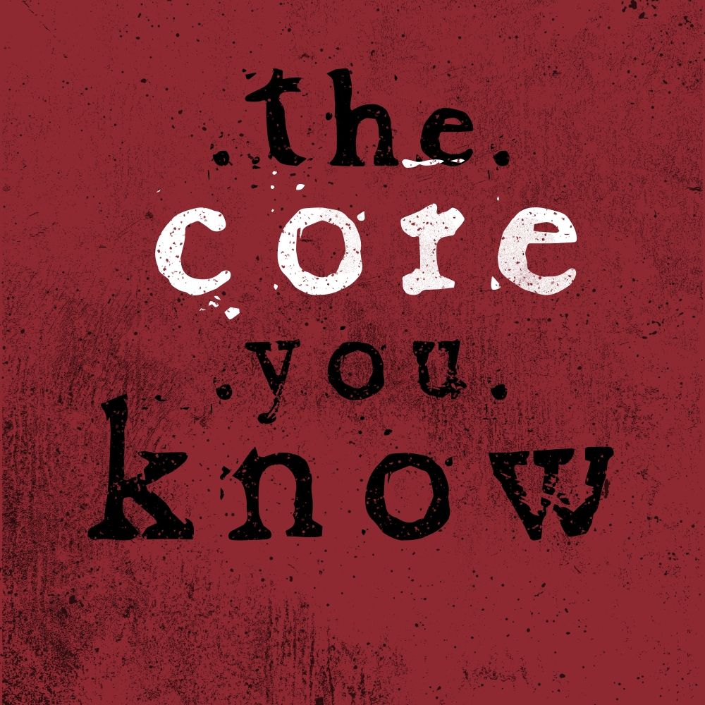The Core You Know Podcast!