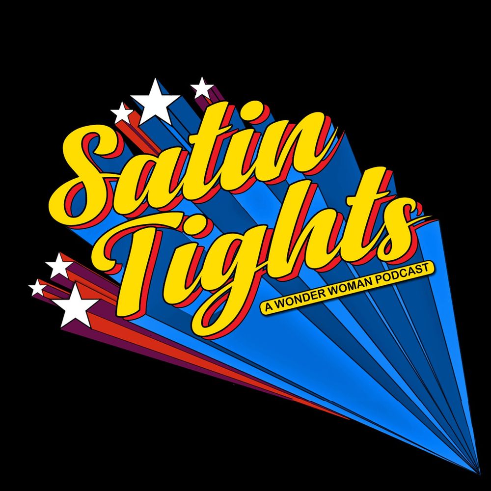Satin Tights: A Wonder Woman Podcast