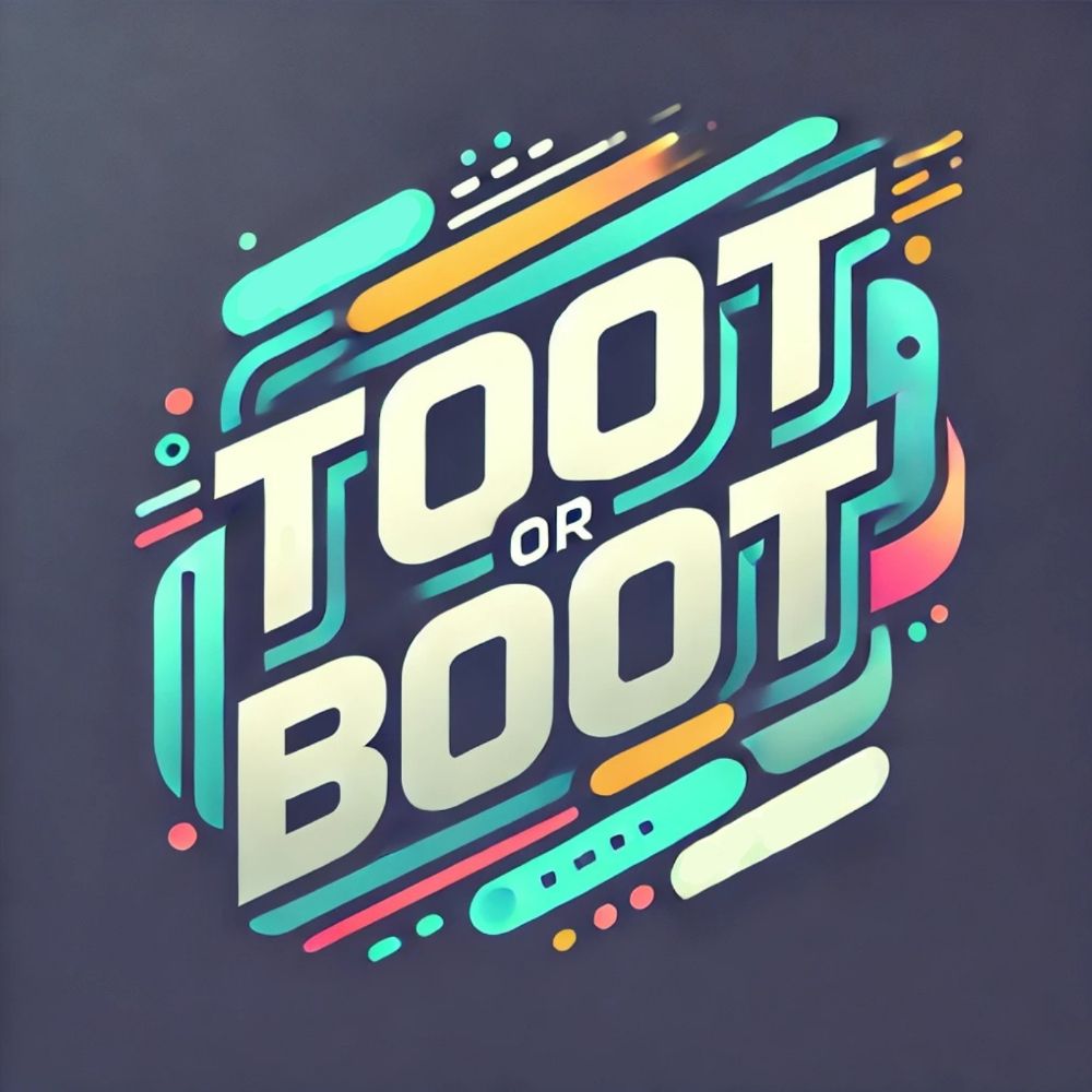 Toot or Boot