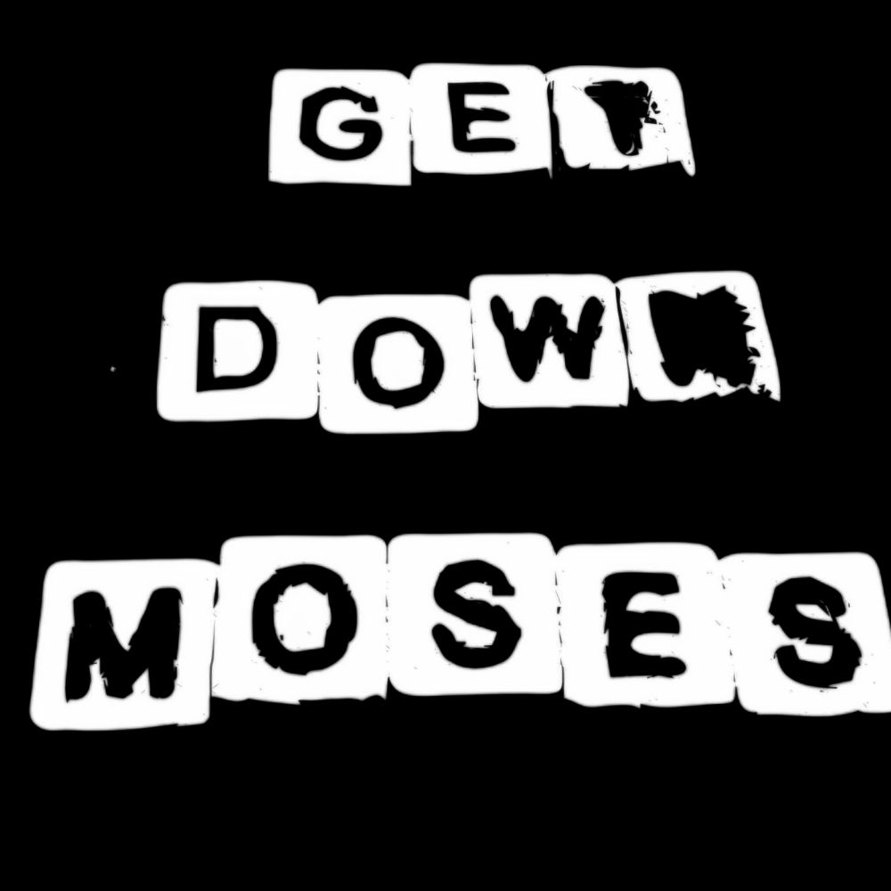 Get Down Moses