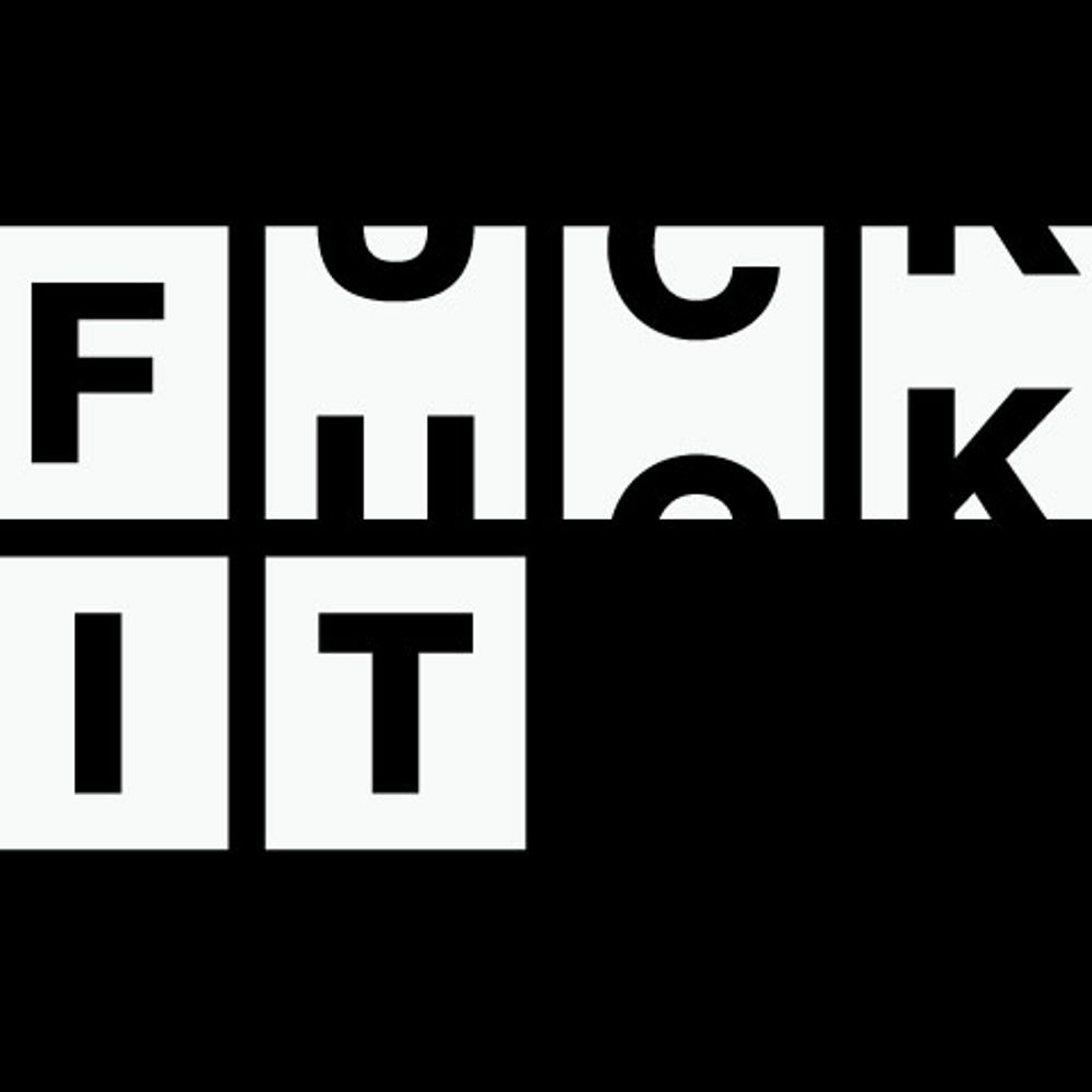 F**K IT