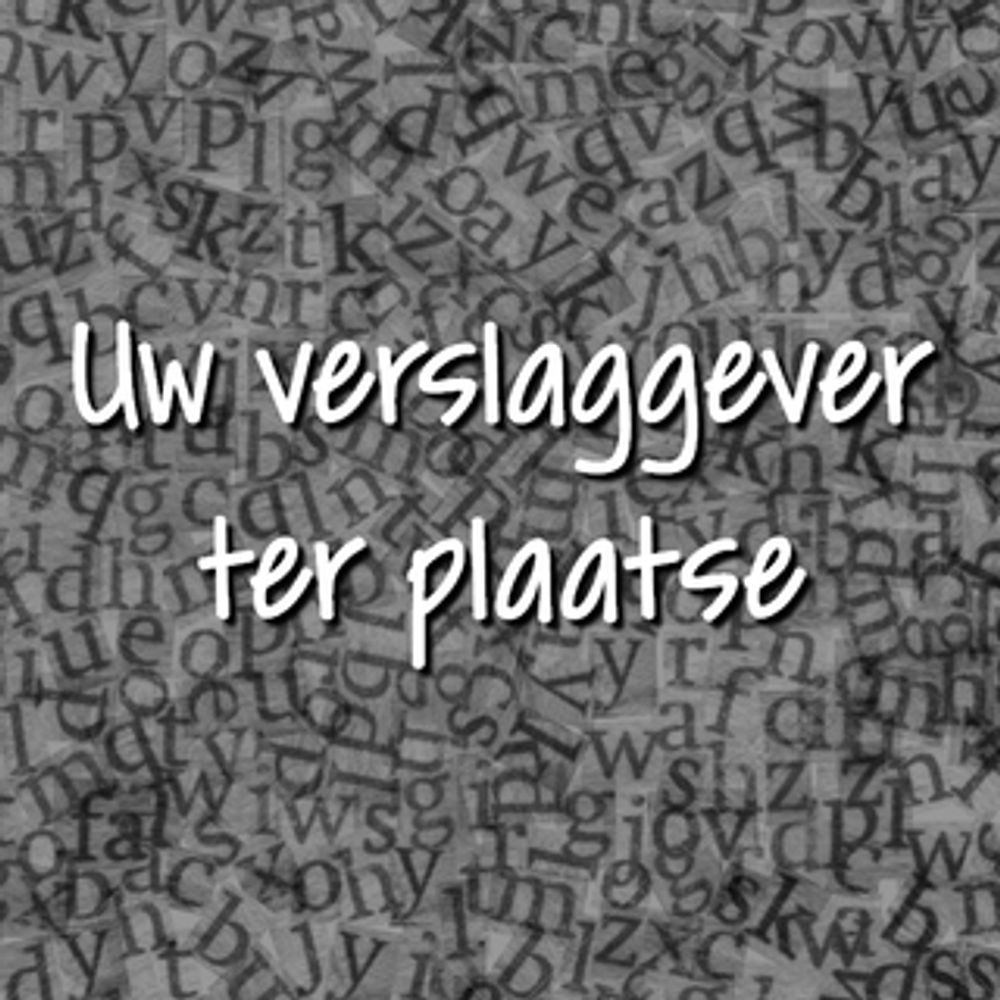 Uw verslaggever ter plaatse