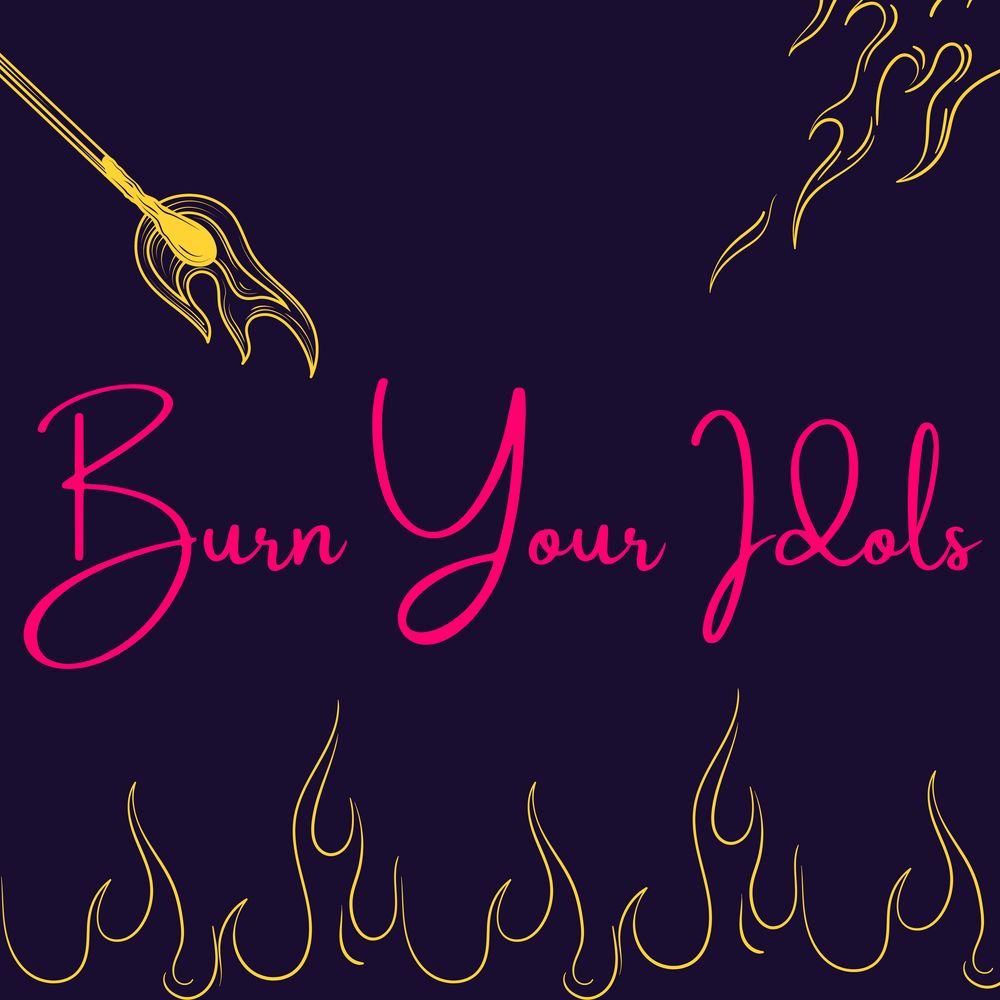 Burn Your Idols - Le podcast