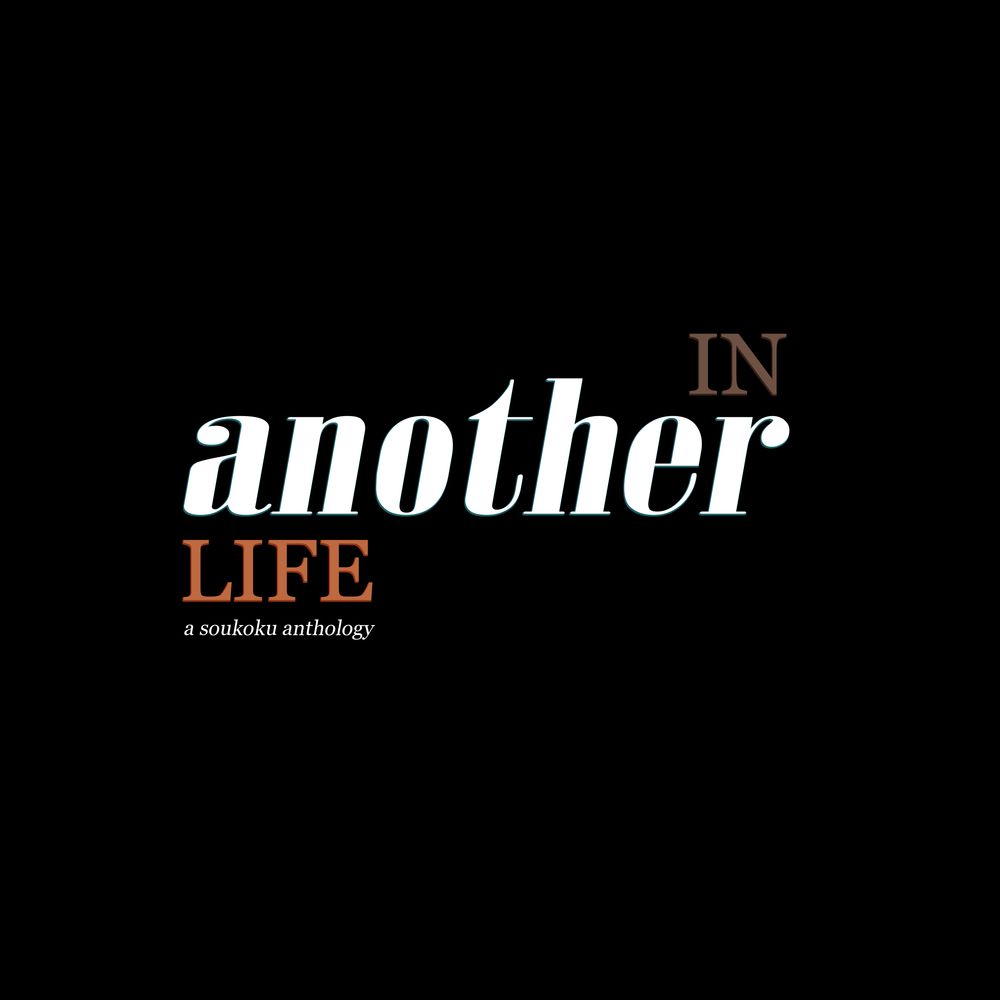 In Another Life: A Soukoku Anthology