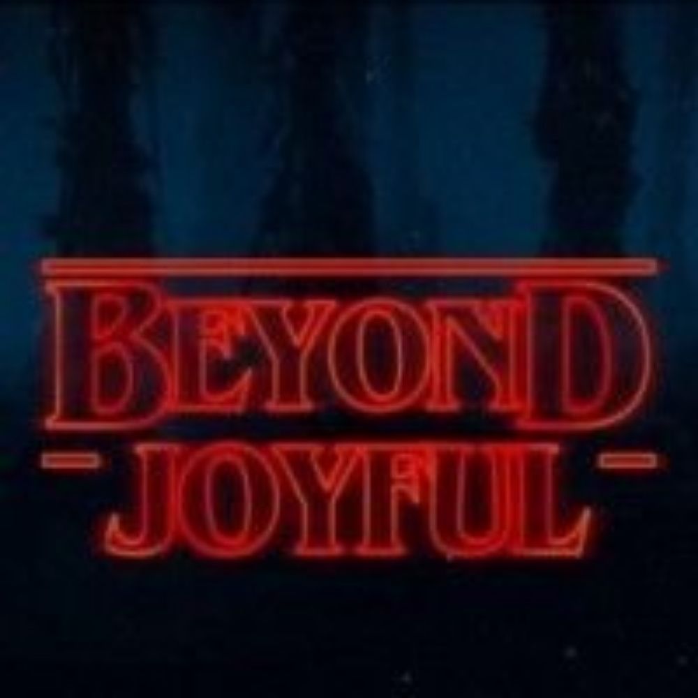 Beyond Joyful