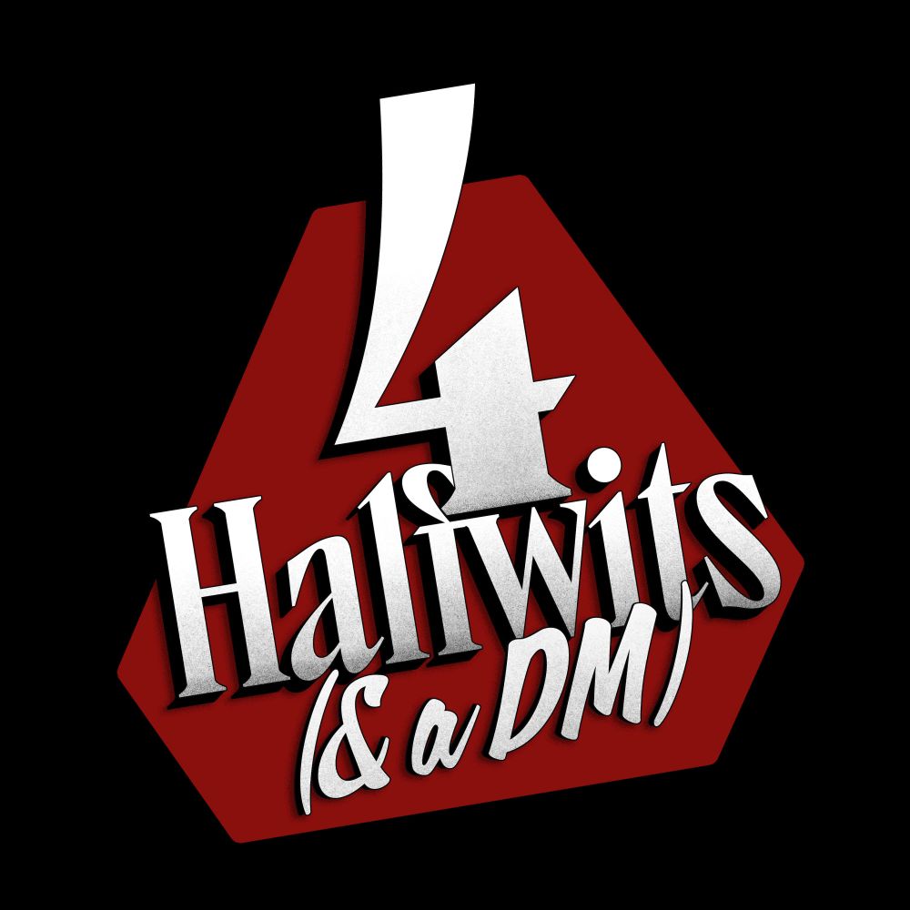 4 Halfwits and a DM