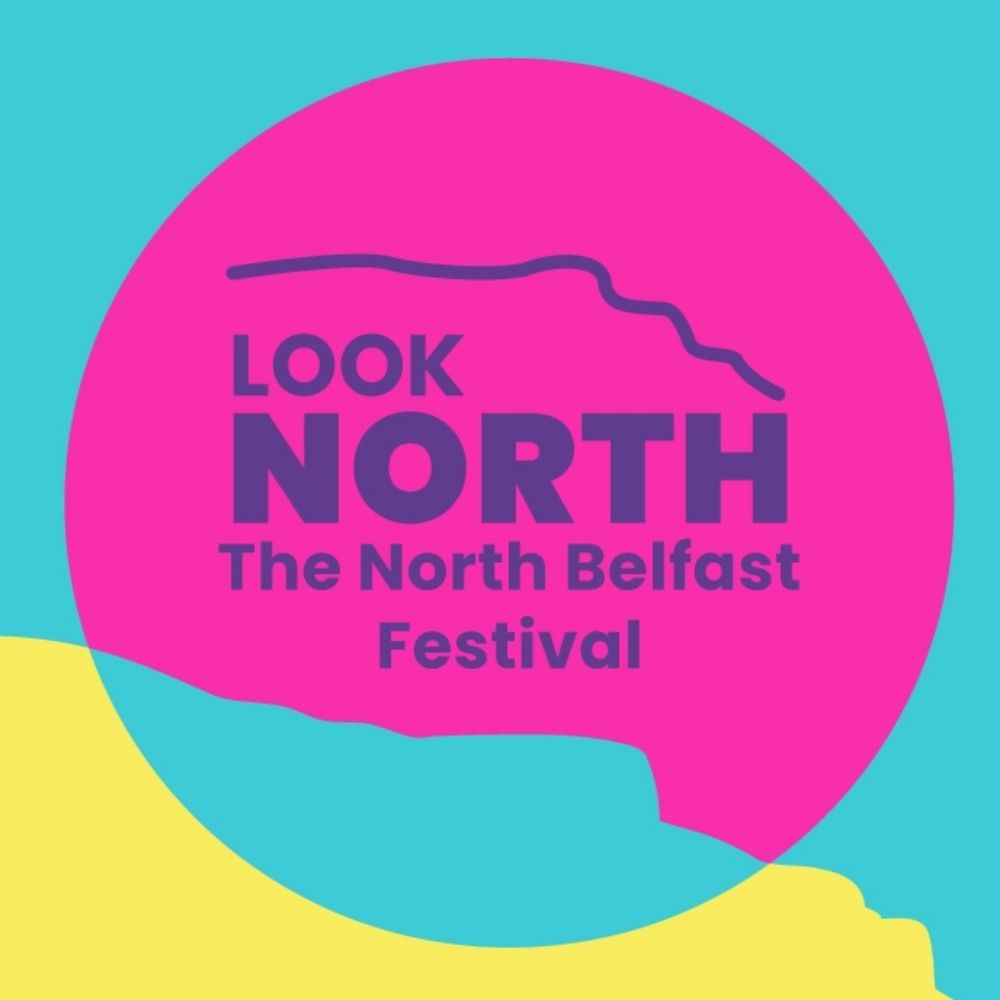 Look North - The North Belfast Festival
