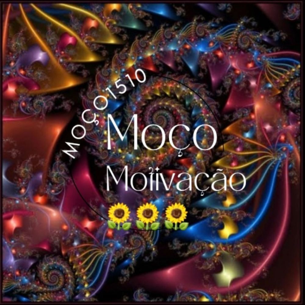 Moço1510 motivacional🌻🌻🎶🎼