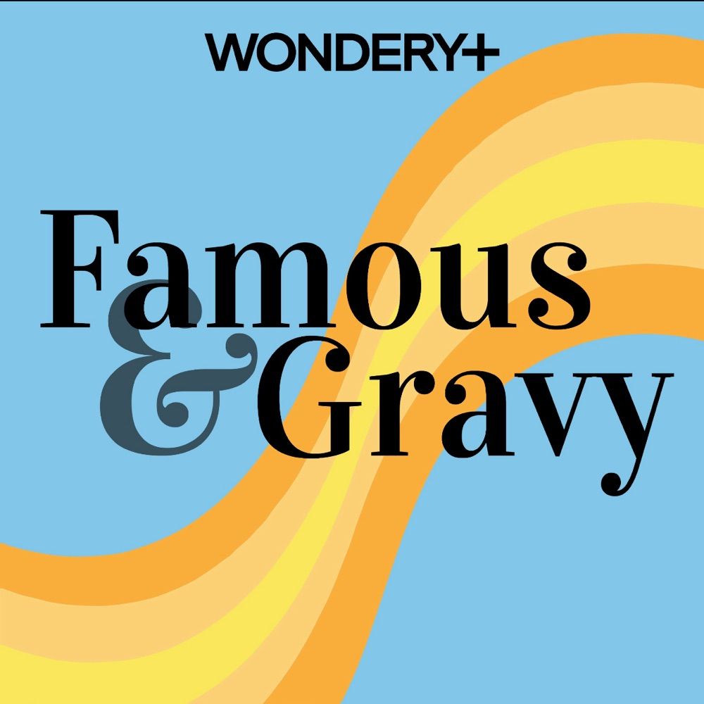 Famous & Gravy podcast