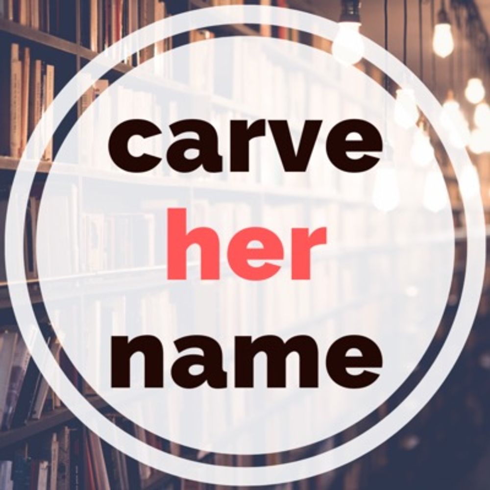 Carve Her Name