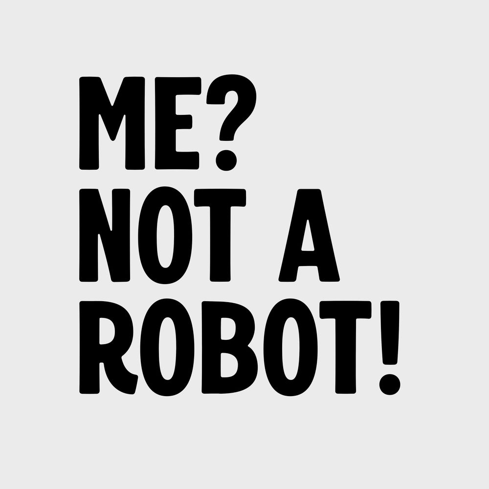 Me? Not A Robot!