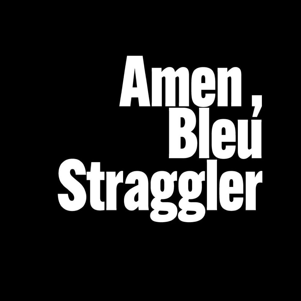amen, bleu straggler