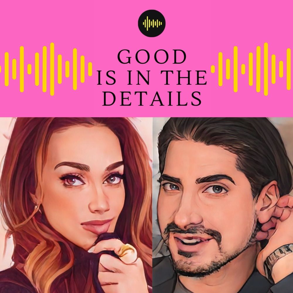 Good Is In The Details Podcast