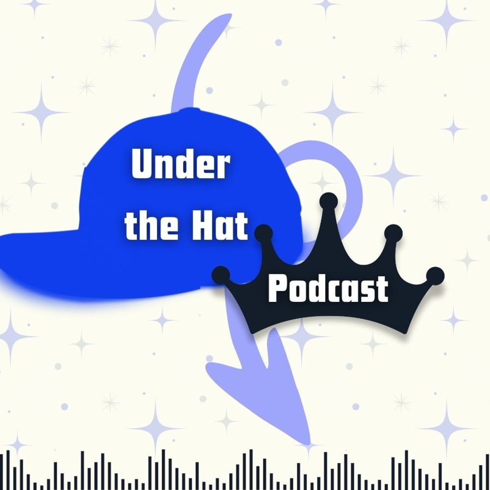 Under the Hat Podcast