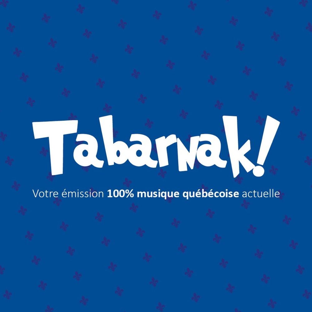 Tabarnak l'émission 100% musique québécoise actuelle 