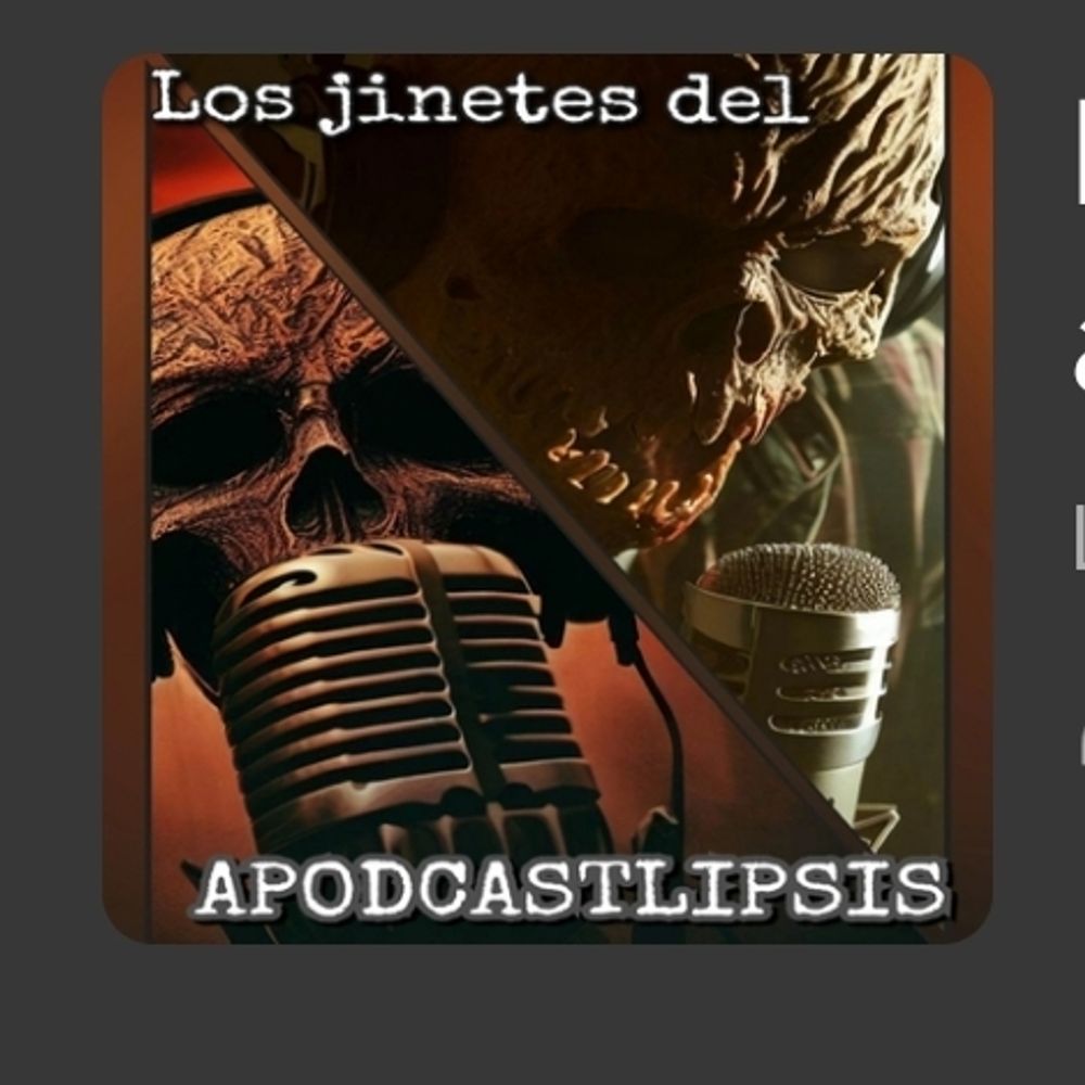 Los jinetes del Apodcastlipsis