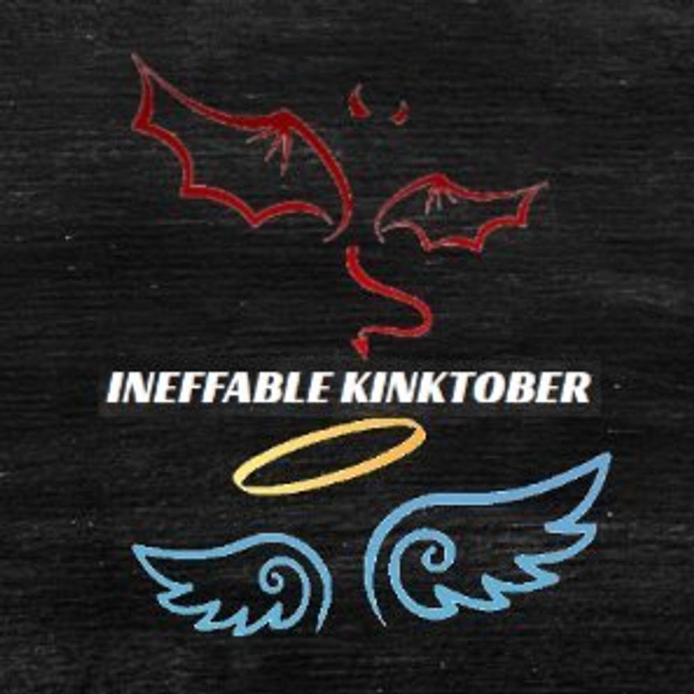 🔞Ineffable Kinktober🔞 - 2025 List Coming Soon!