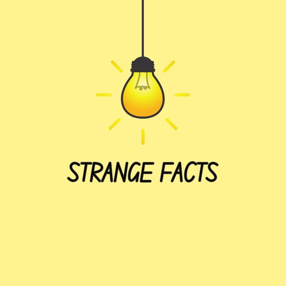 Strange Facts