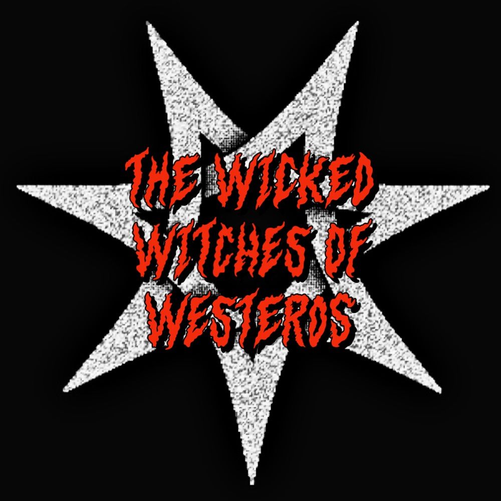 The Wicked Witches of Westeros