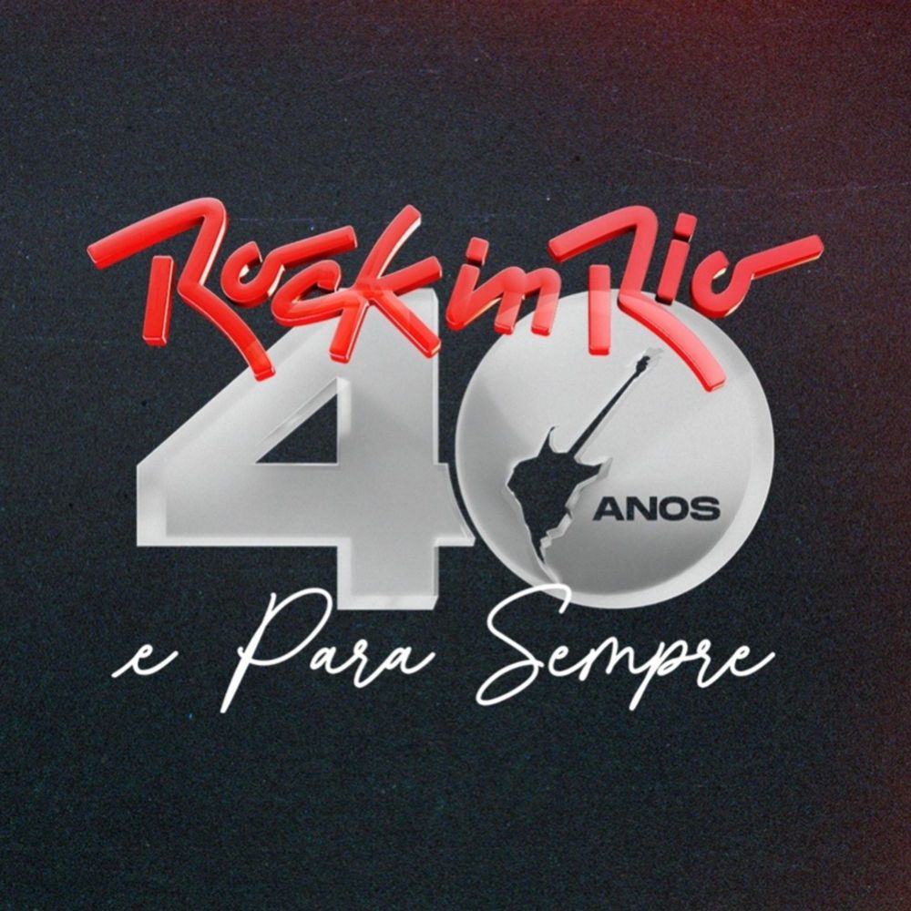Rock in Rio 🎶            40 Anos🎶