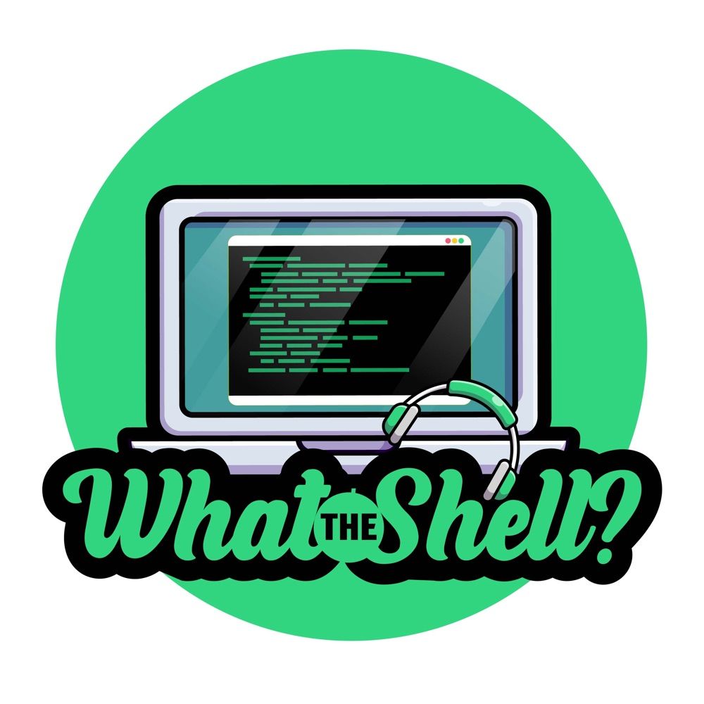 What The Shell?