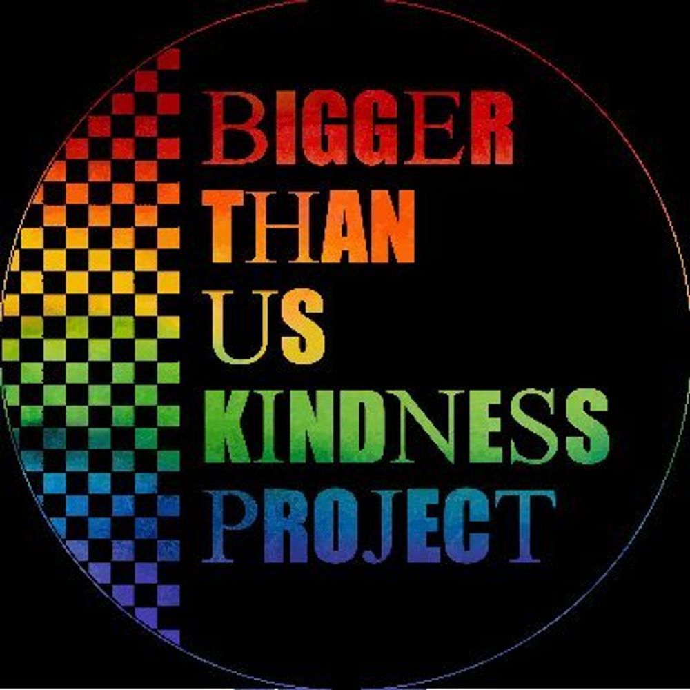 Bigger Than Us KINDNESS Project