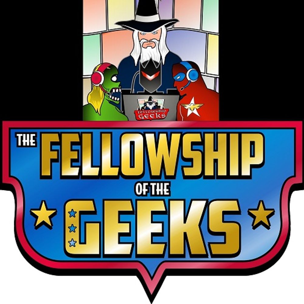 Fellowship of the Geeks Podcast